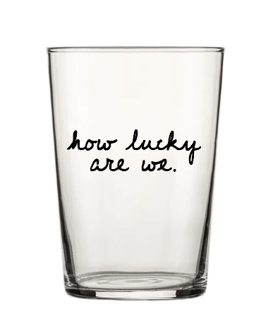 HOW LUCKY ARE WE PINT GLASS (PREORDER)